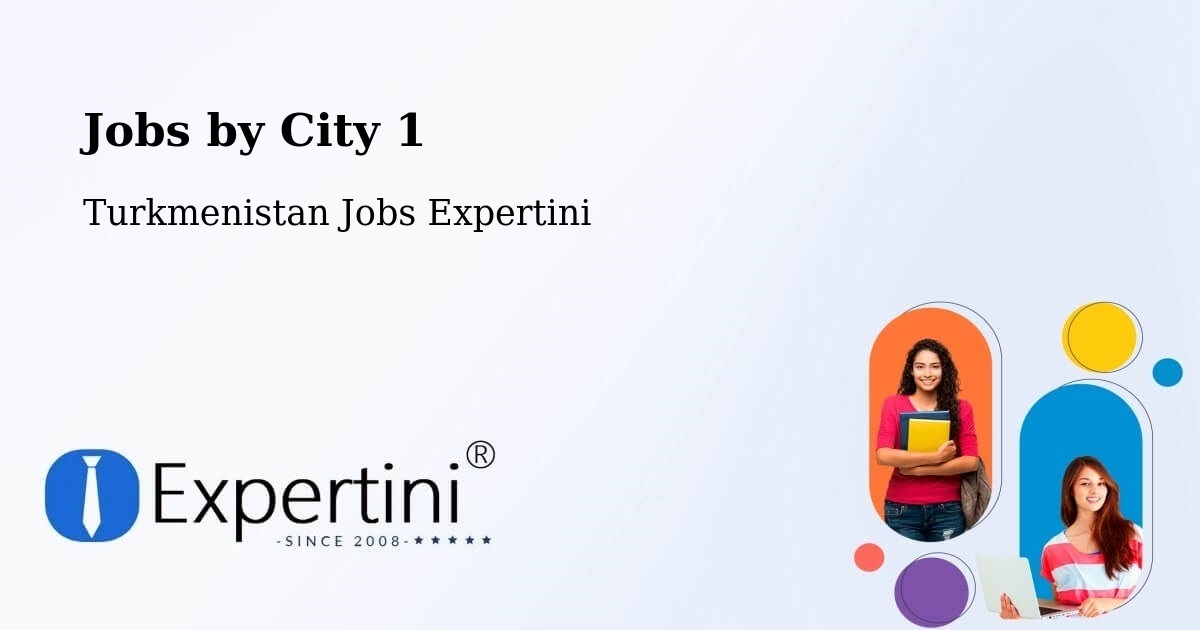 City Jobs in Turkmenistan - Expertini