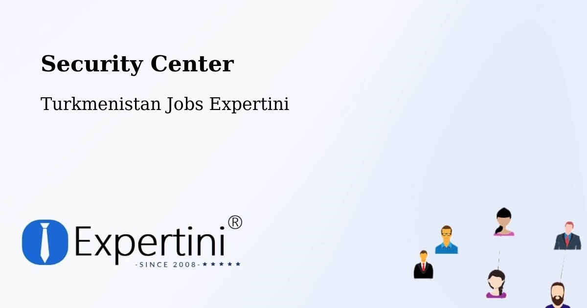 Security & Compliance – Ashgabat - Turkmenistan Jobs Expertini